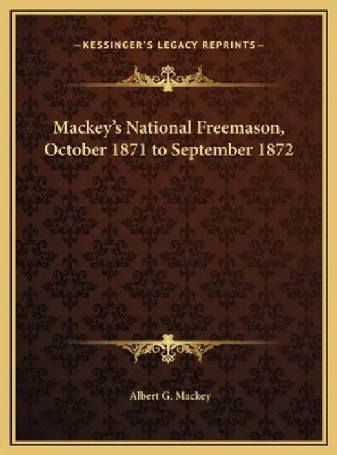 Mackey's National Freemason, October 1871 to September 1872 by Albert G. Mackey