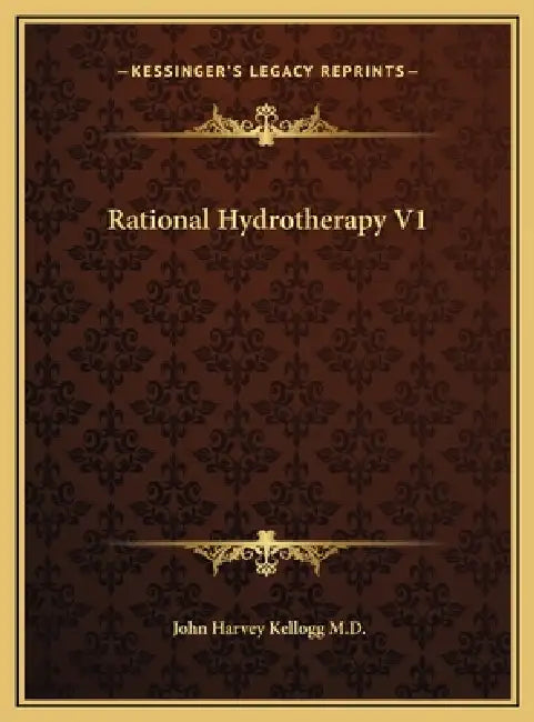 Rational Hydrotherapy V1 by John Harvey Kellogg