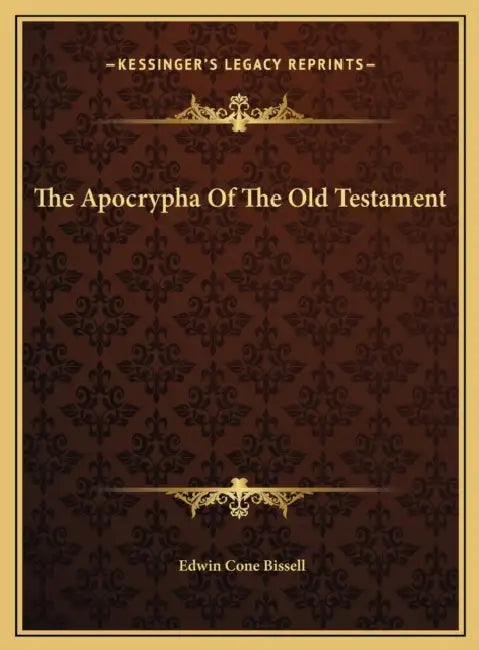 The Apocrypha Of The Old Testament by Edwin Cone Bissell