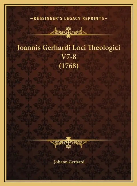 Joannis Gerhardi Loci Theologici V7-8 (1768) by Johann Gerhard
