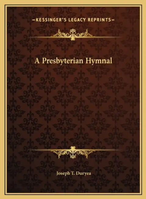 A Presbyterian Hymnal by Joseph T. Duryea