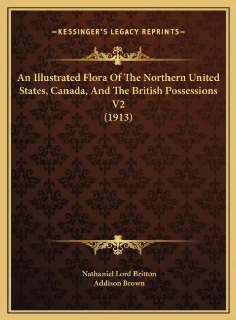 An Illustrated Flora Of The Northern United States, Canada, And The British Possessions V2 (1913) by Nathaniel Lord Britton, Addison Brown