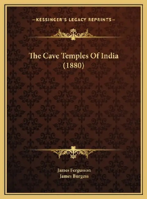 The Cave Temples Of India (1880) by James Fergusson, James Burgess