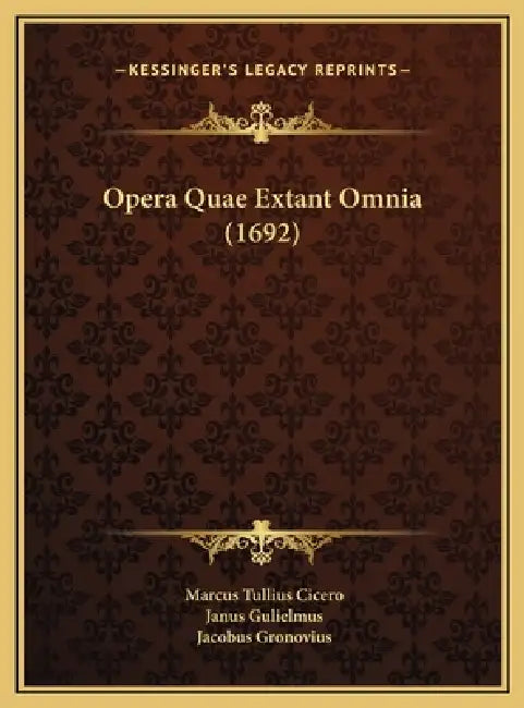Opera Quae Extant Omnia (1692) by Marcus Tullius Cicero, Janus Gulielmus, Jacobus Gronovius