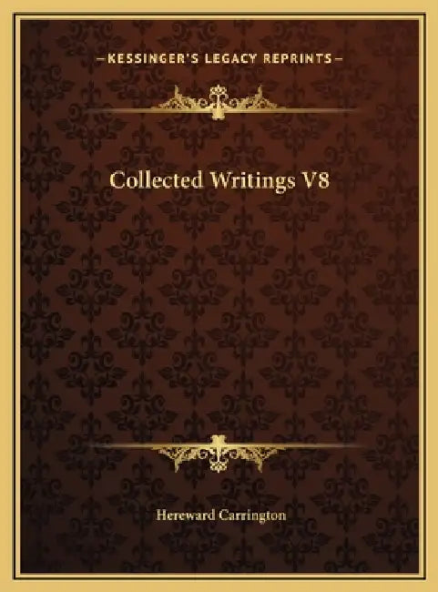 Collected Writings V8 by Hereward Carrington