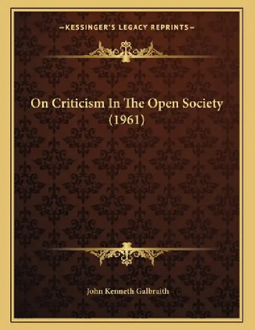 On Criticism In The Open Society (1961) by John Kenneth Galbraith
