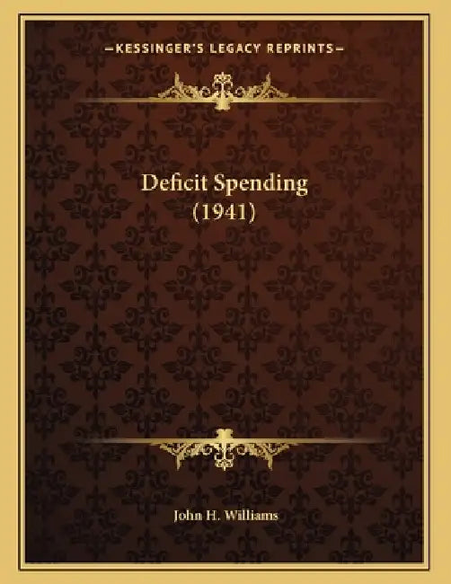 Deficit Spending (1941) by John H. Williams