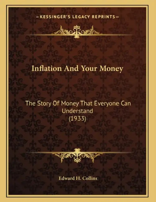 Inflation And Your Money: The Story Of Money That Everyone Can Understand (1933) by Edward H. Collins