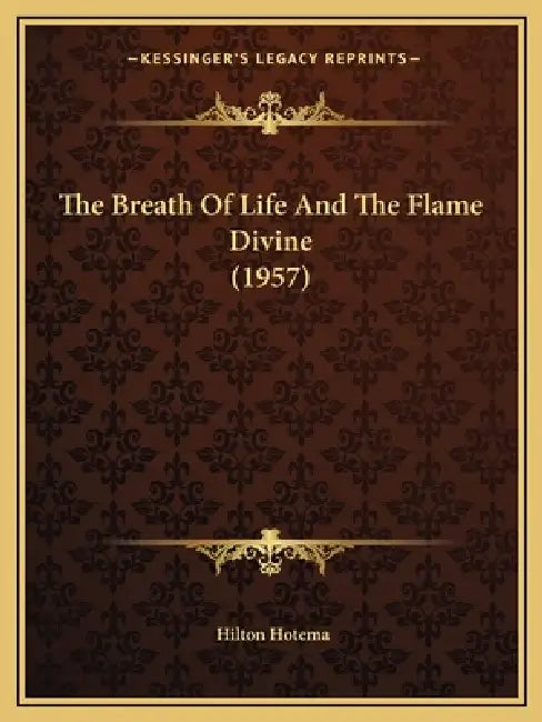 The Breath Of Life And The Flame Divine (1957) by Hilton Hotema