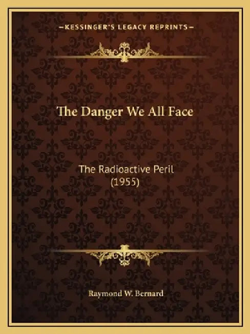 The Danger We All Face: The Radioactive Peril (1955) by Raymond W. Bernard