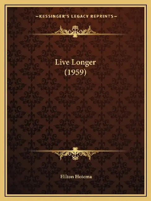 Live Longer (1959) by Hilton Hotema