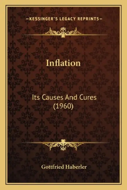 Inflation: Its Causes And Cures (1960) by Gottfried Haberler