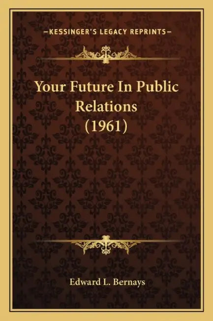 Your Future In Public Relations (1961) by Edward L. Bernays