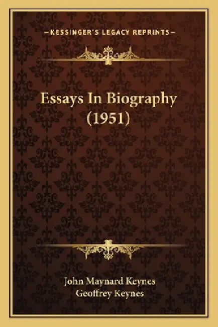 Essays In Biography (1951) by John Maynard Keynes, Geoffrey Keynes