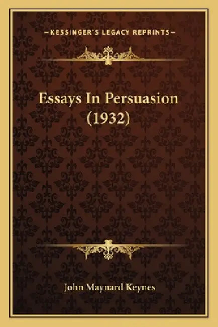 Essays In Persuasion (1932) by John Maynard Keynes