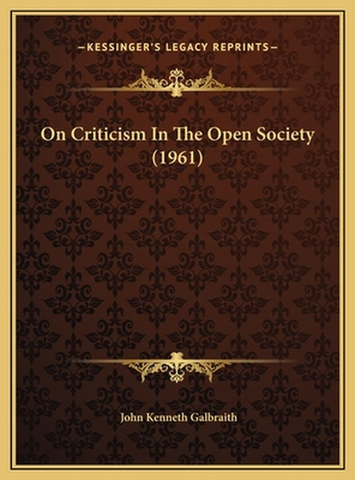 On Criticism in the Open Society (1961) by Galbraith, John Kenneth