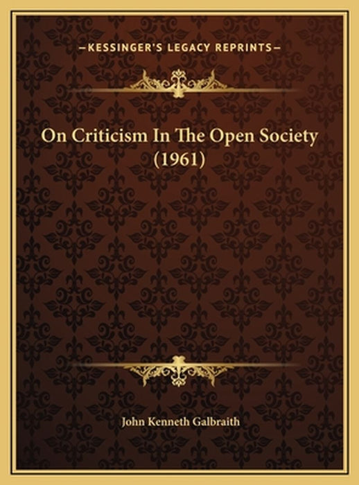 On Criticism in the Open Society (1961) by Galbraith, John Kenneth