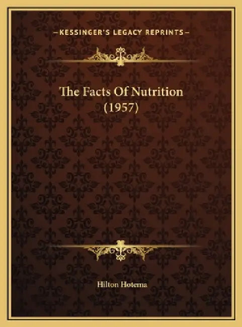 The Facts Of Nutrition (1957) by Hilton Hotema