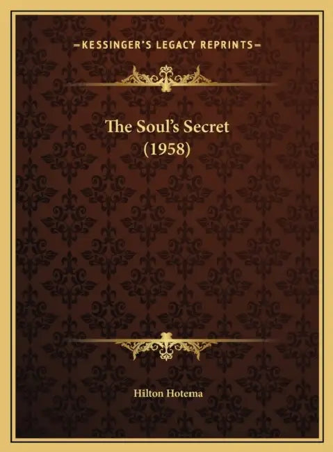 The Soul's Secret (1958) by Hilton Hotema