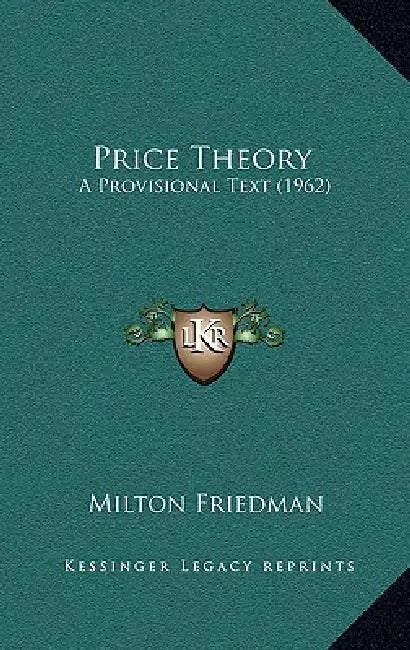 Price Theory: A Provisional Text (1962) by Milton Friedman