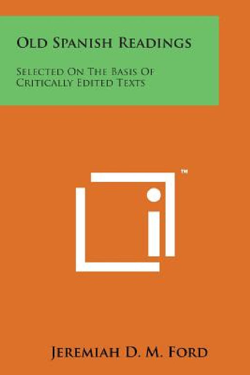 Old Spanish Readings: Selected on the Basis of Critically Edited Texts by Jeremiah D. M. Ford