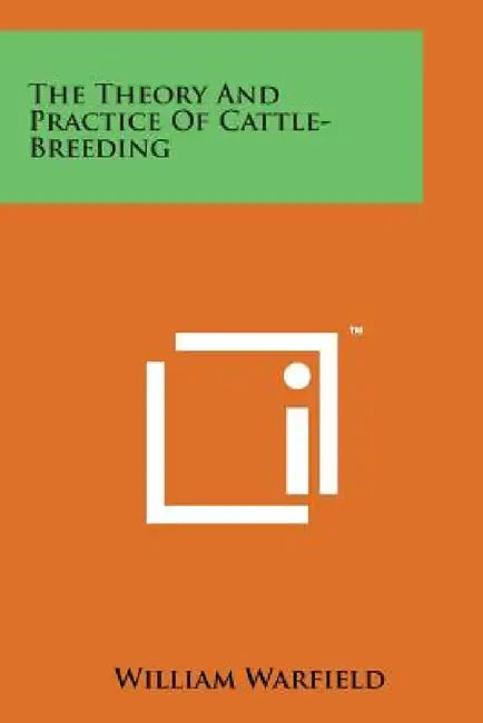 The Theory and Practice of Cattle-Breeding by William Warfield