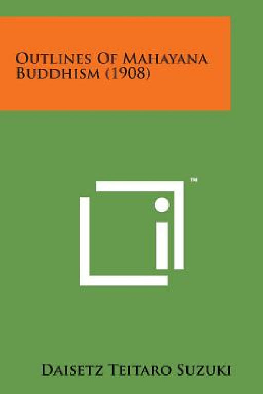 Outlines of Mahayana Buddhism (1908) by Daisetz Teitaro Suzuki