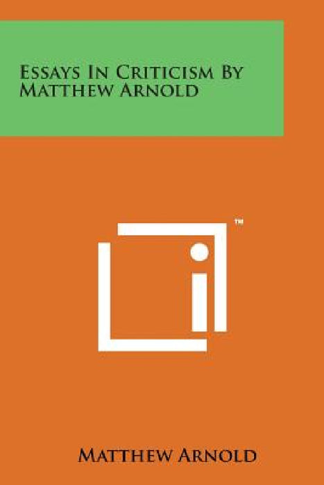 Essays in Criticism by Matthew Arnold by Matthew Arnold