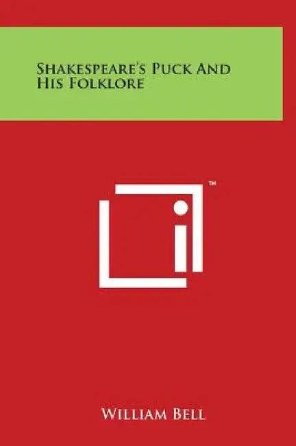 Shakespeare's Puck And His Folklore by William Bell