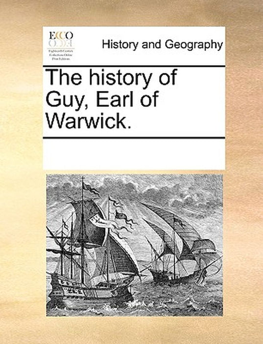 The History of Guy, Earl of Warwick. by Multiple Contributors