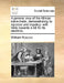 A General View of the African Slave-Trade, Demonstrating Its Injustice and Impolicy: With Hints Towards a Bill for Its Abolition. by William Roscoe