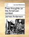 Free Thoughts on the American Contest. by James Anderson