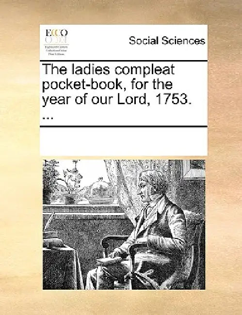 The Ladies Compleat Pocket-Book, for the Year of Our Lord, 1753. ... by Multiple Contributors