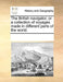 The British Navigator, or a Collection of Voyages Made in Different Parts of the World. by Multiple Contributors