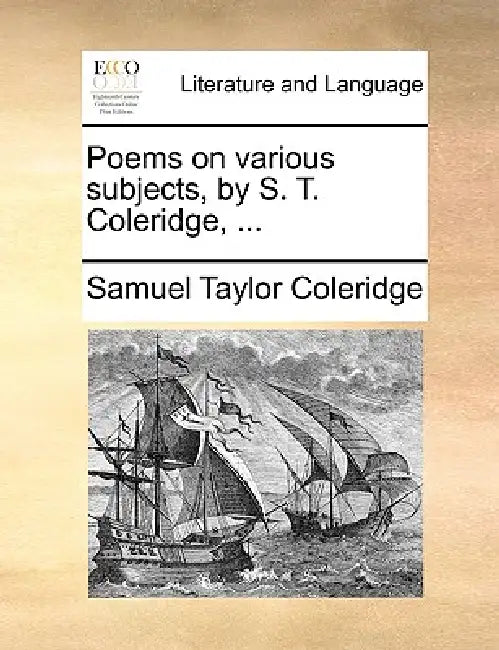 Poems on Various Subjects, by S. T. Coleridge, ... by Samuel Taylor Coleridge