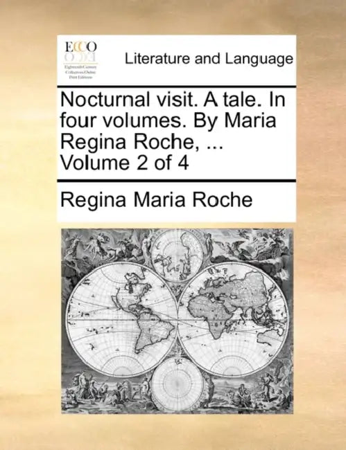Nocturnal Visit. a Tale. in Four Volumes. by Maria Regina Roche, ... Volume 2 of 4 by Regina Maria Roche