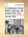 A Vindication of the British Colonies. by James Otis, Esq; ... by James Otis