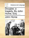 Douglas: A Tragedy. by John Home, Esq. ... by John Home