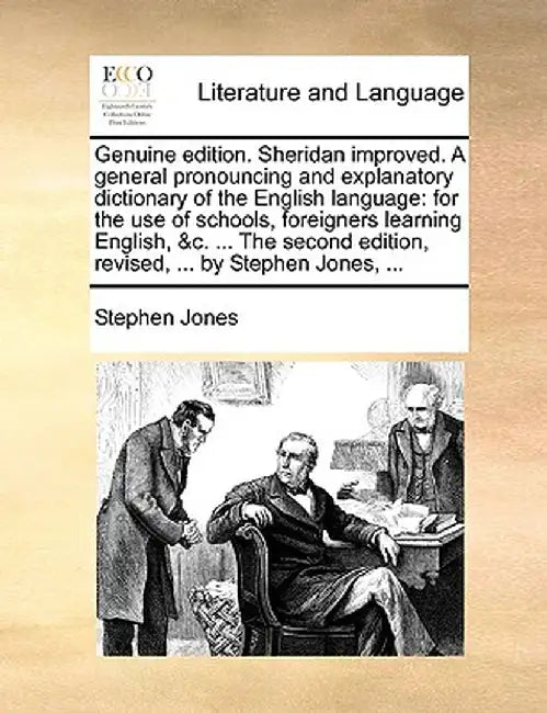 Genuine Edition. Sheridan Improved. a General Pronouncing and Explanatory Dictionary of the English Language: For the Use of Schools, Foreigners Learn by Stephen Jones