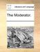 The Moderator. by Multiple Contributors