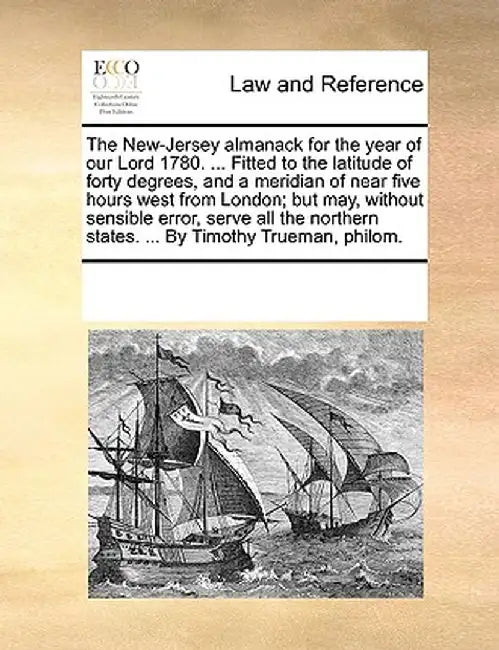 The New-Jersey Almanack for the Year of Our Lord 1780. ... Fitted to the Latitude of Forty Degrees, and a Meridian of Near Five Hours West from London by See Notes Multiple Contributors