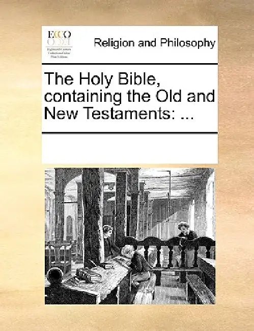 The Holy Bible, containing the Old and New Testaments: ... by Multiple Contributors