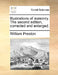 Illustrations of Masonry. the Second Edition, Corrected and Enlarged. by William Preston
