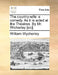 The country-wife: a comedy. As it is acted at the Theatres. By Mr. Wicherley [sic]. by William Wycherley