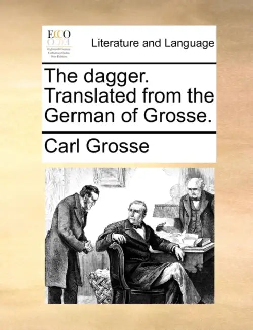 The Dagger. Translated from the German of Grosse. by Carl Grosse