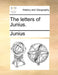 The letters of Junius. by Junius