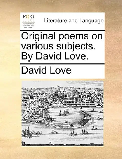 Original poems on various subjects. By David Love. by David Love