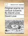 Original poems on various subjects. By David Love. by David Love