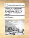 Lectures on the duties and qualifications of a physician. By John Gregory, M.D. ... A new edition, corrected and enlarged. by John Gregory