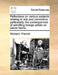 Reflections on Various Subjects Relating to Arts and Commerce: Particularly, the Consequences of Admitting Foreign Artists on Easier Terms. by Richard Parrott